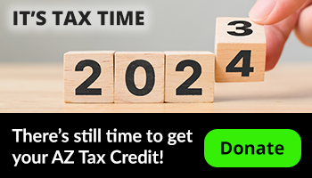 There's still time to get your AZ Tax Credit!